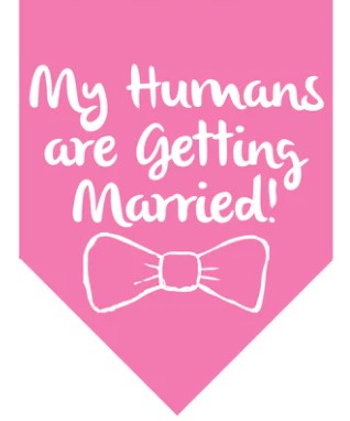 Winey Bitches Co My Humans Are Getting Married Doggie Bandana