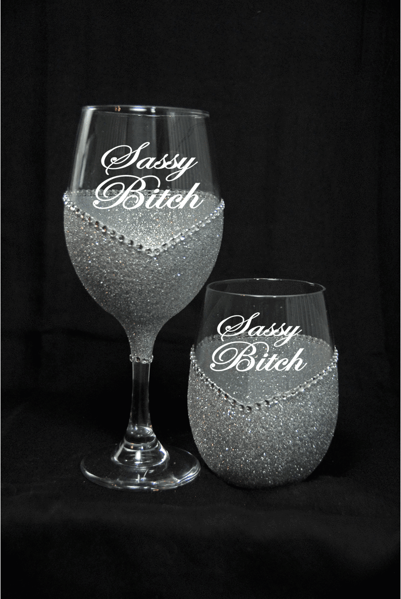 Funny "Sassy Bitch" Saying- Bling Stem or Stemless Wine Glasses-Choose your color - Winey Bitches - Wine- Women- K9's