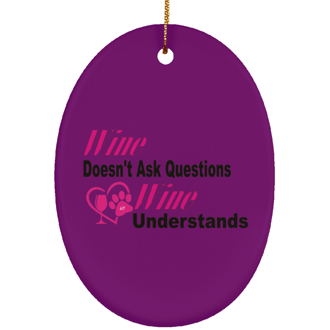 Housewares Purple / One Size WineyBitches.co "Wine Don't Ask Questions..." Ceramic Oval Ornament WineyBitchesCo