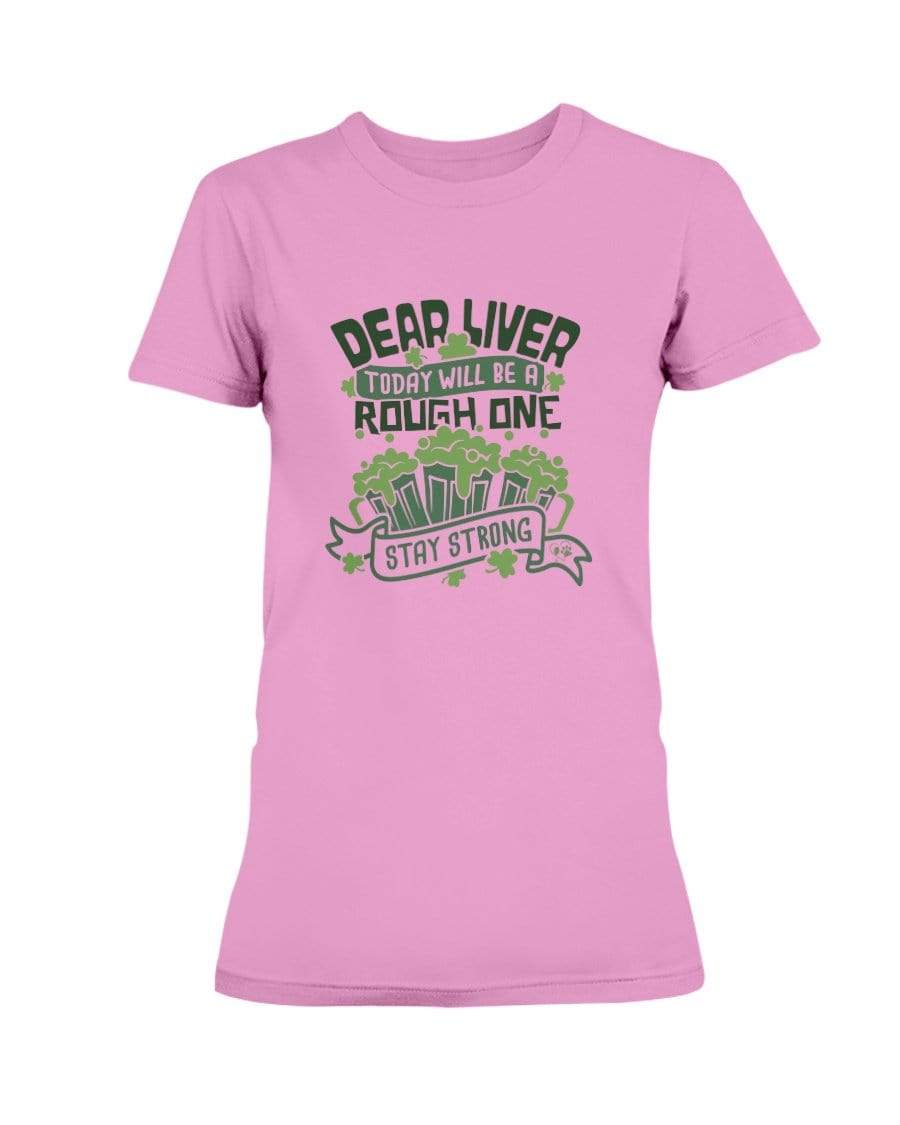 Shirts Azalea / S Winey Bitches Co "Dear Liver Todays A Rough One, Stay Strong" Ladies Missy T-Shirt WineyBitchesCo