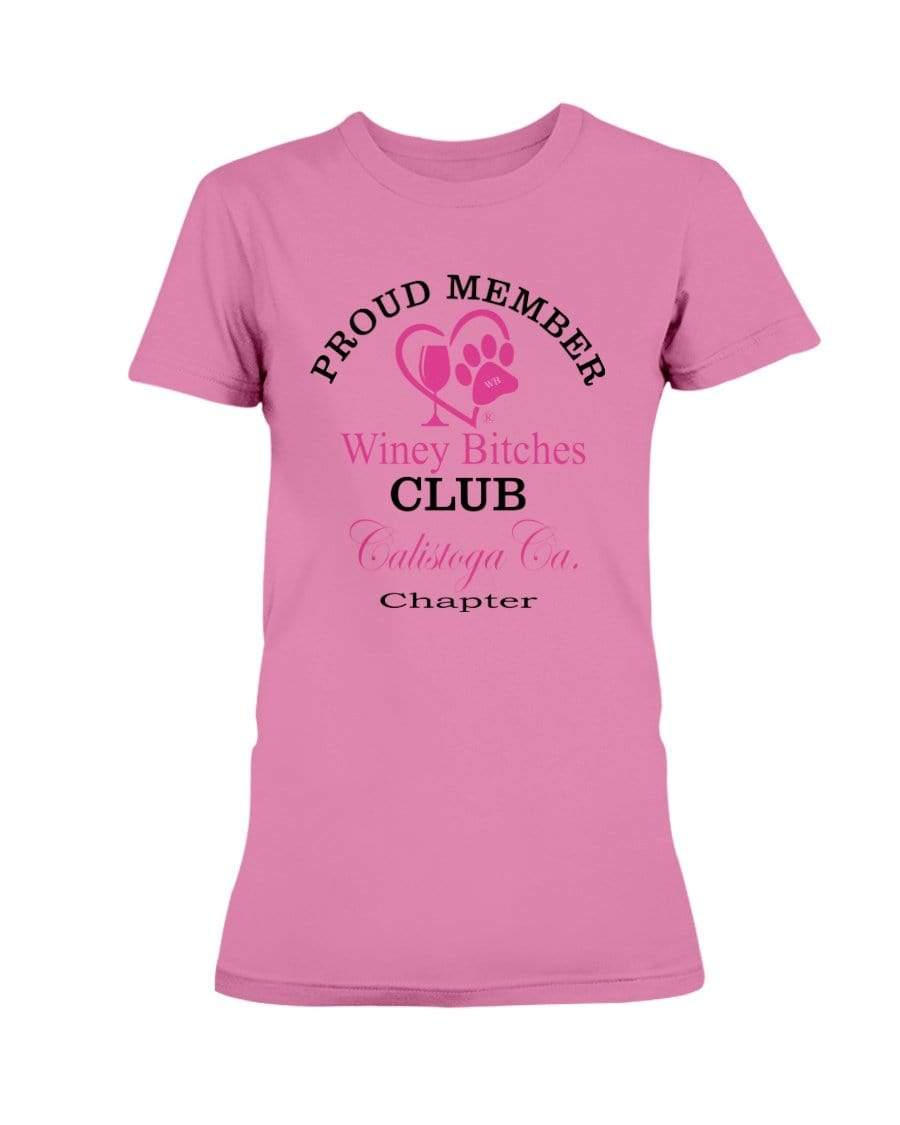 Shirts Azalea / XS Winey Bitches Club Proud Member- Calistoga Ca Chapter Ultra Ladies T-Shirt WineyBitchesCo
