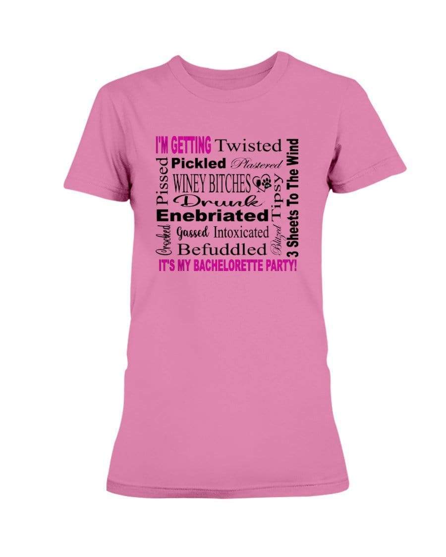 Shirts Azalea / XS Winey Bitches Co "I'm Getting...It's My Bachlorette Party" Ultra Ladies T-Shirt WineyBitchesCo
