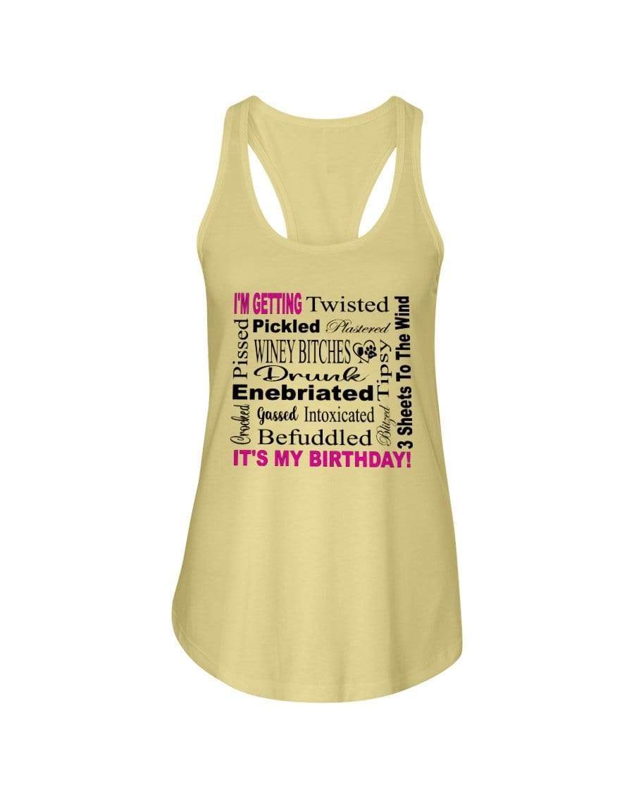 Shirts Banana Cream / XS Winey Bitches Co "I'm Getting Drunk-It's My Birthday"-Pink-Blk Letters Ladies Racerback Tank WineyBitchesCo