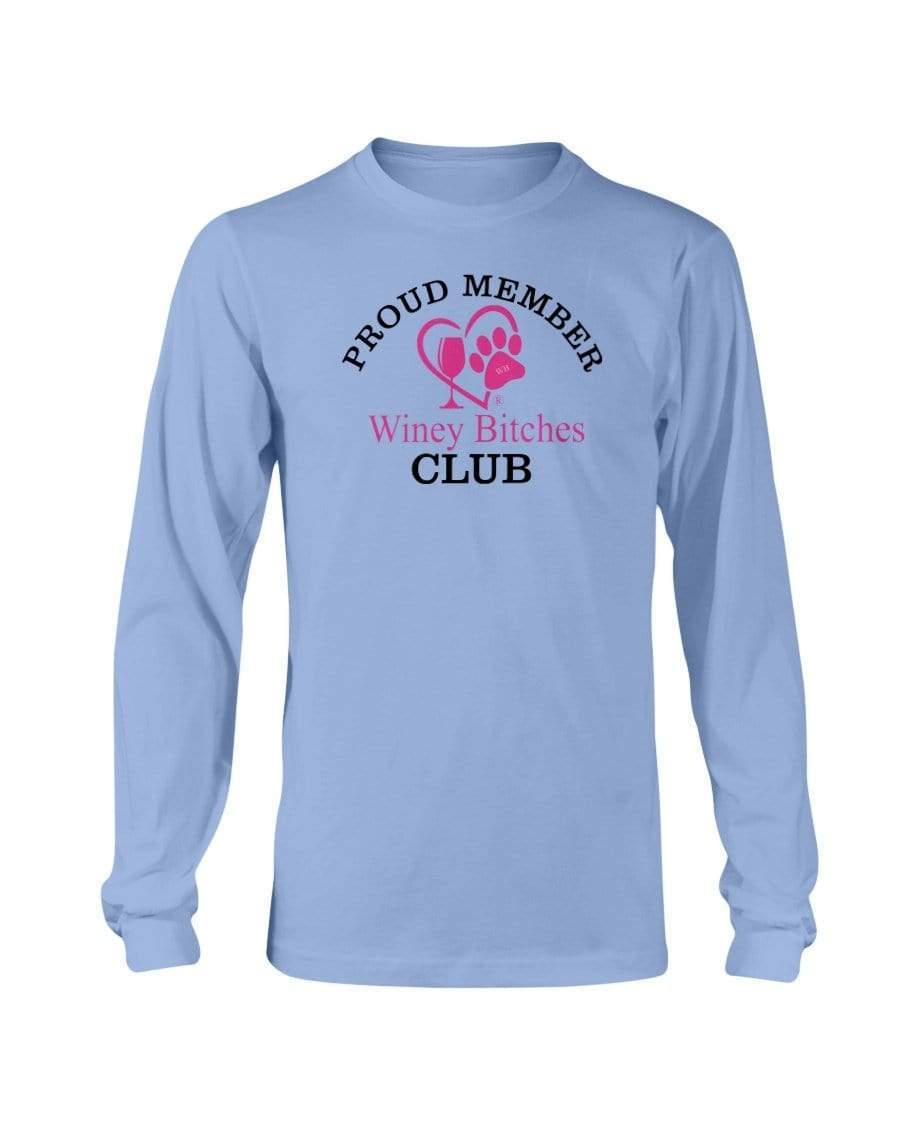 Shirts Carolina Blue / S Winey Bitches Club-Proud Member Long Sleeve T-Shirt WineyBitchesCo