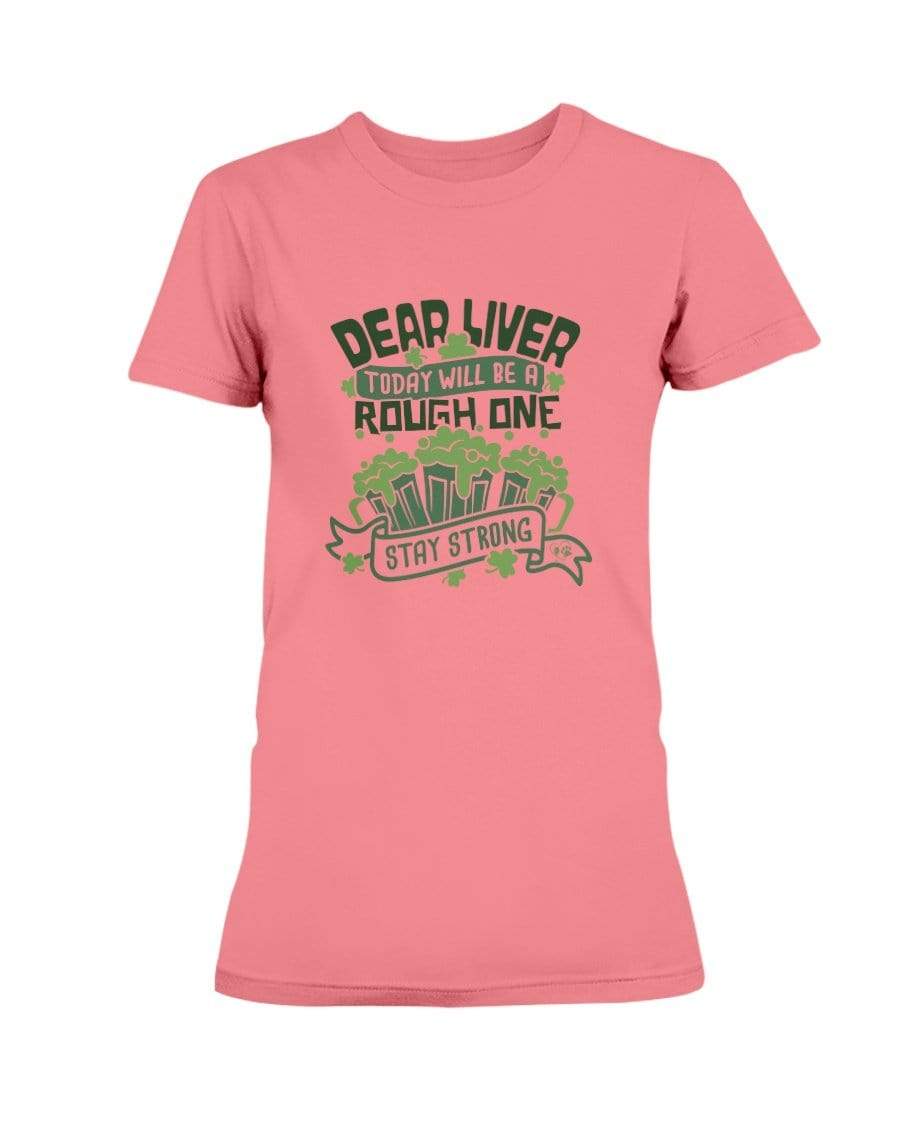 Shirts Coral Silk / S Winey Bitches Co "Dear Liver Todays A Rough One, Stay Strong" Ladies Missy T-Shirt WineyBitchesCo