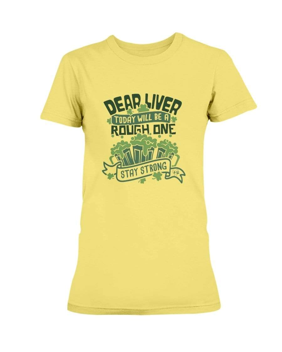 Shirts Cornsilk / S Winey Bitches Co "Dear Liver Todays A Rough One, Stay Strong" Ladies Missy T-Shirt WineyBitchesCo