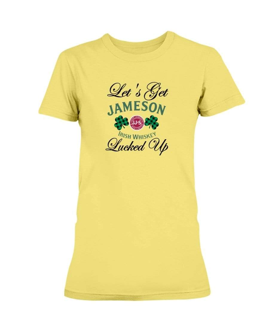 Shirts Cornsilk / S Winey Bitches Co "Let's Get Lucked Up" Jameson Ladies Missy T-Shirt WineyBitchesCo