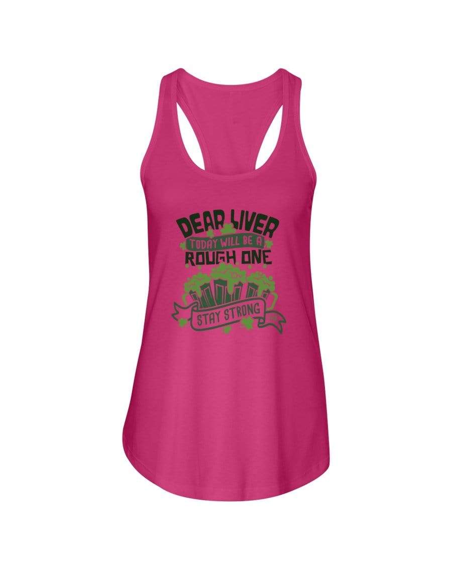 Shirts Hot Pink / XS Winey Bitches Co "Dear Liver Todays A Rough One, Stay Strong" Ladies Racerback Tank* WineyBitchesCo