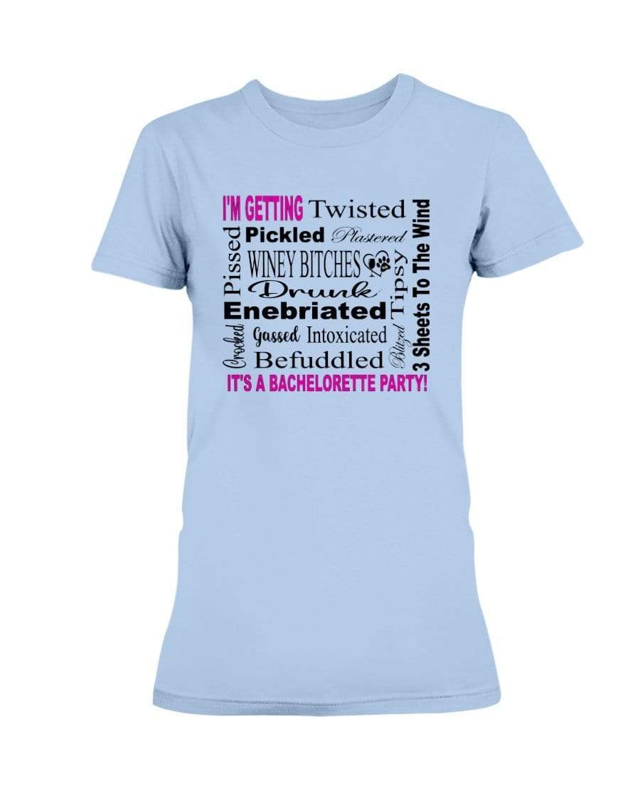 Shirts Light Blue / XS Winey Bitches Co "I'm Getting...It's A Bachlorette Party" Ultra Ladies T-Shirt WineyBitchesCo