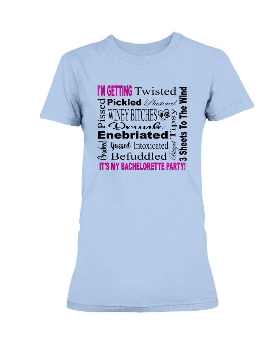 Shirts Light Blue / XS Winey Bitches Co "I'm Getting...It's My Bachlorette Party" Ultra Ladies T-Shirt WineyBitchesCo