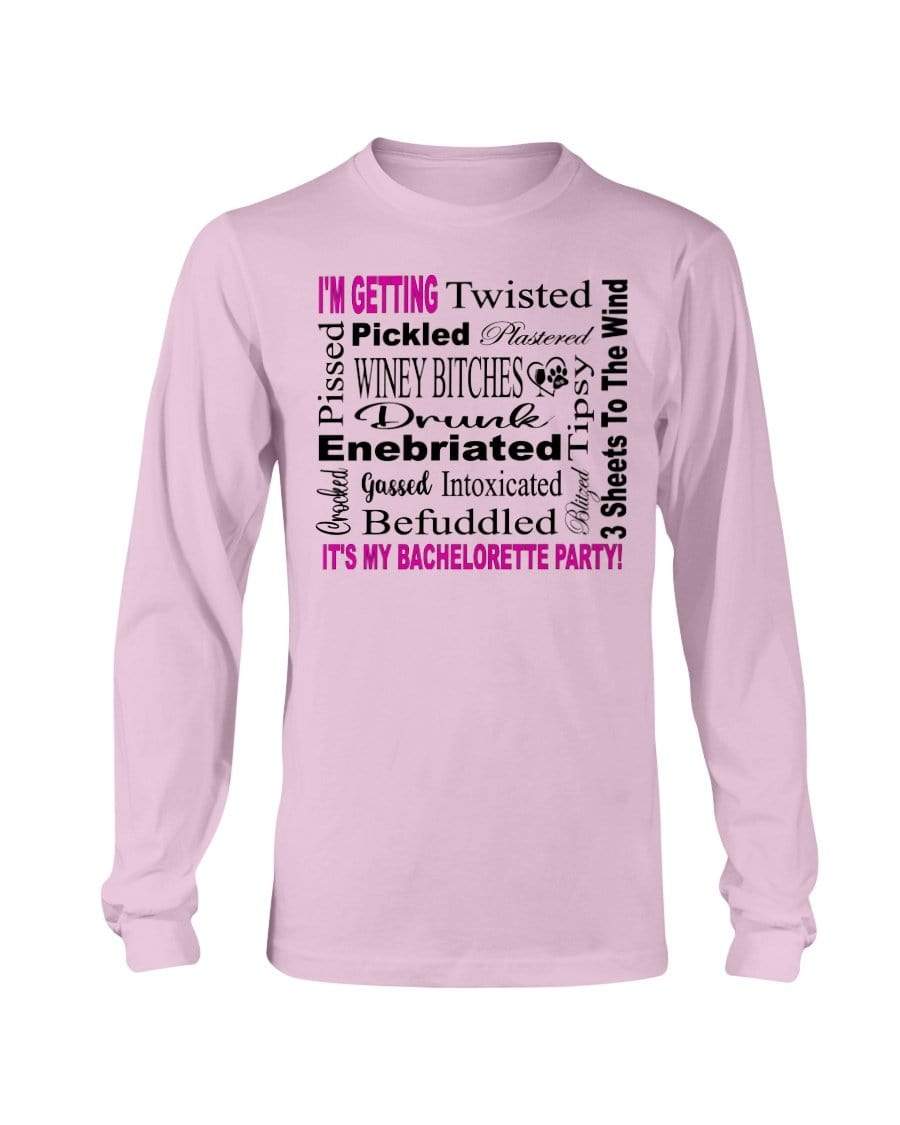 Shirts Light Pink / S Winey Bitches Co "I'm Getting...It's My Bachlorette Party" Long Sleeve T-Shirt WineyBitchesCo