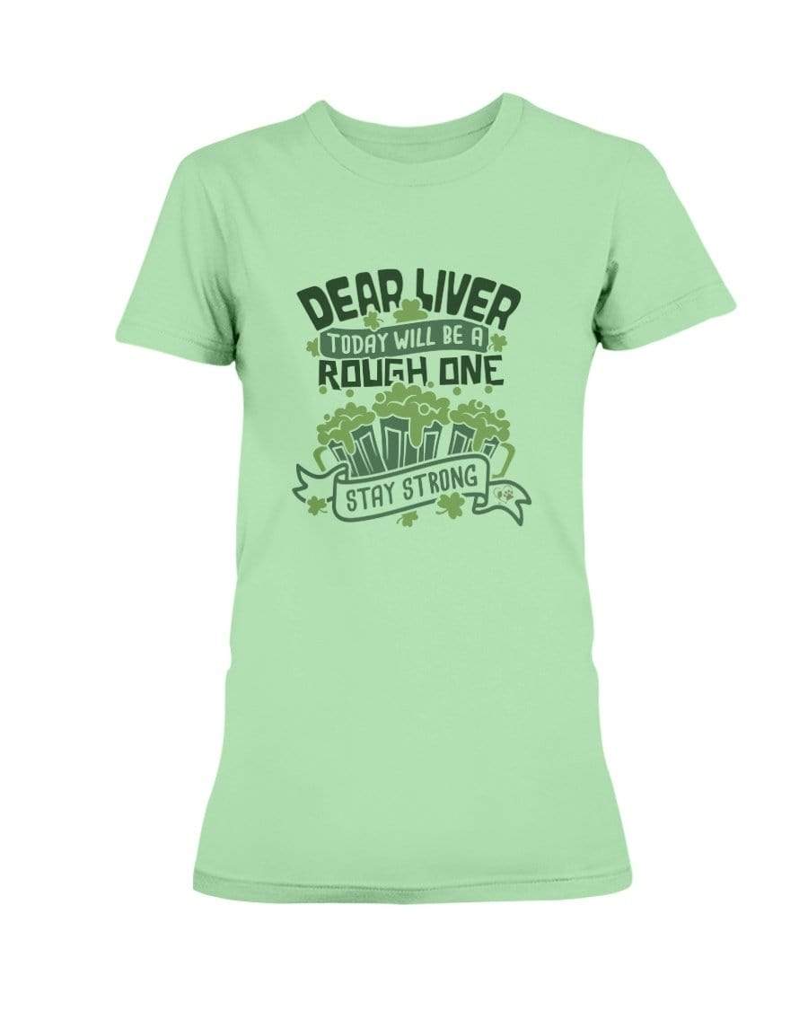 Shirts Mint Green / S Winey Bitches Co "Dear Liver Todays A Rough One, Stay Strong" Ladies Missy T-Shirt WineyBitchesCo