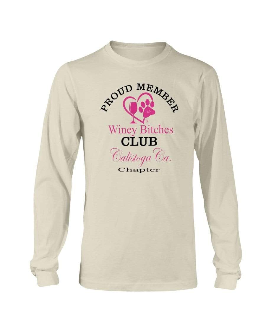 Shirts Natural / S Winey Bitches Club- Proud Member- Calistoga Ca Chapter - Long Sleeve T-Shirt WineyBitchesCo