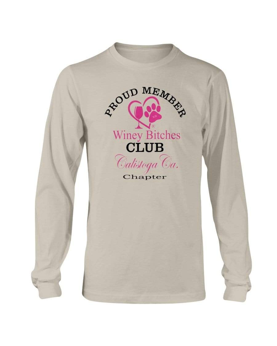 Shirts Sand / S Winey Bitches Club- Proud Member- Calistoga Ca Chapter - Long Sleeve T-Shirt WineyBitchesCo
