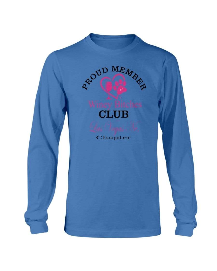 Shirts Sapphire / S Winey Bitches Club- Proud Member-Las Vegas Nv Chapter - Long Sleeve T-Shirt WineyBitchesCo