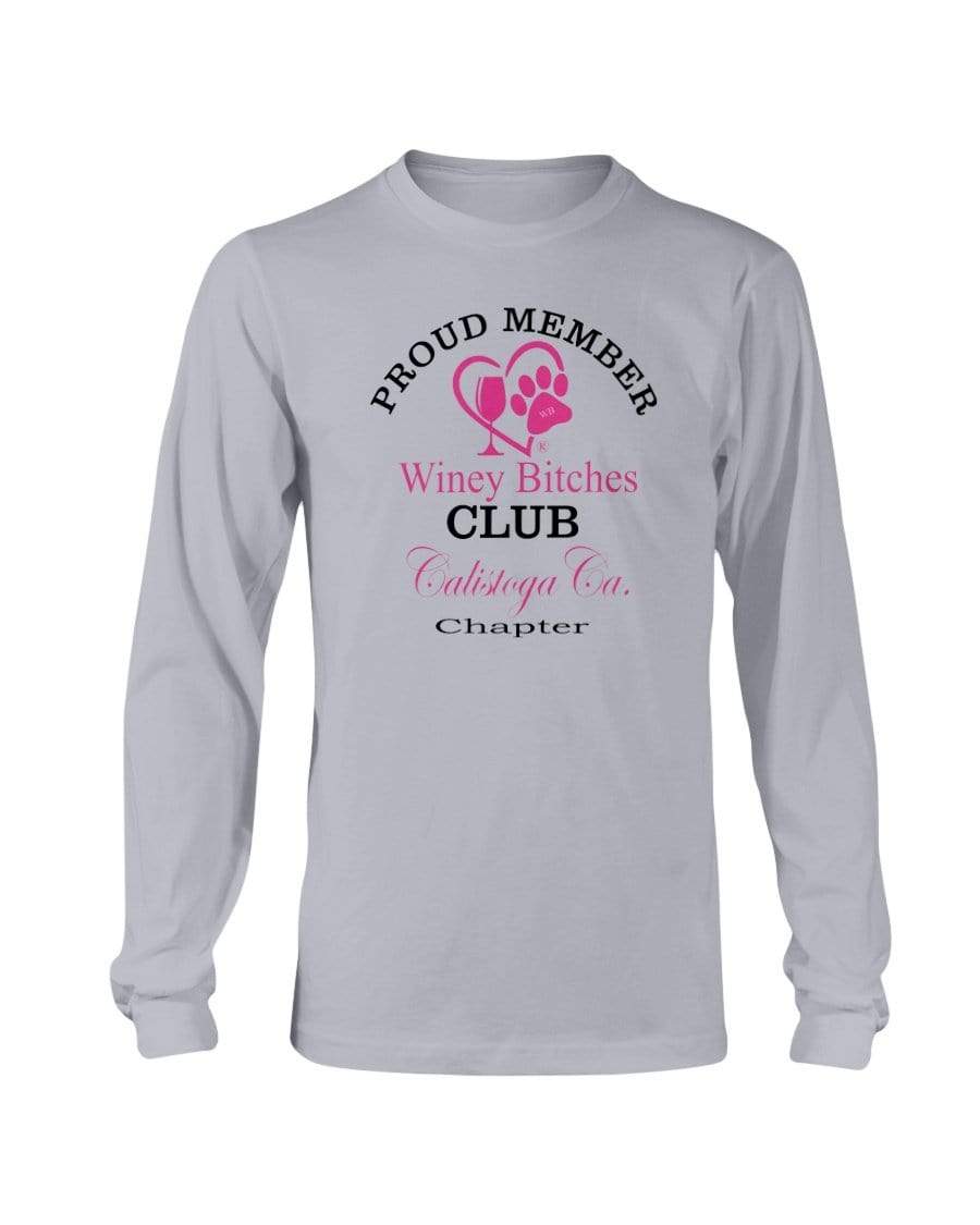 Shirts Sports Grey / S Winey Bitches Club- Proud Member- Calistoga Ca Chapter - Long Sleeve T-Shirt WineyBitchesCo