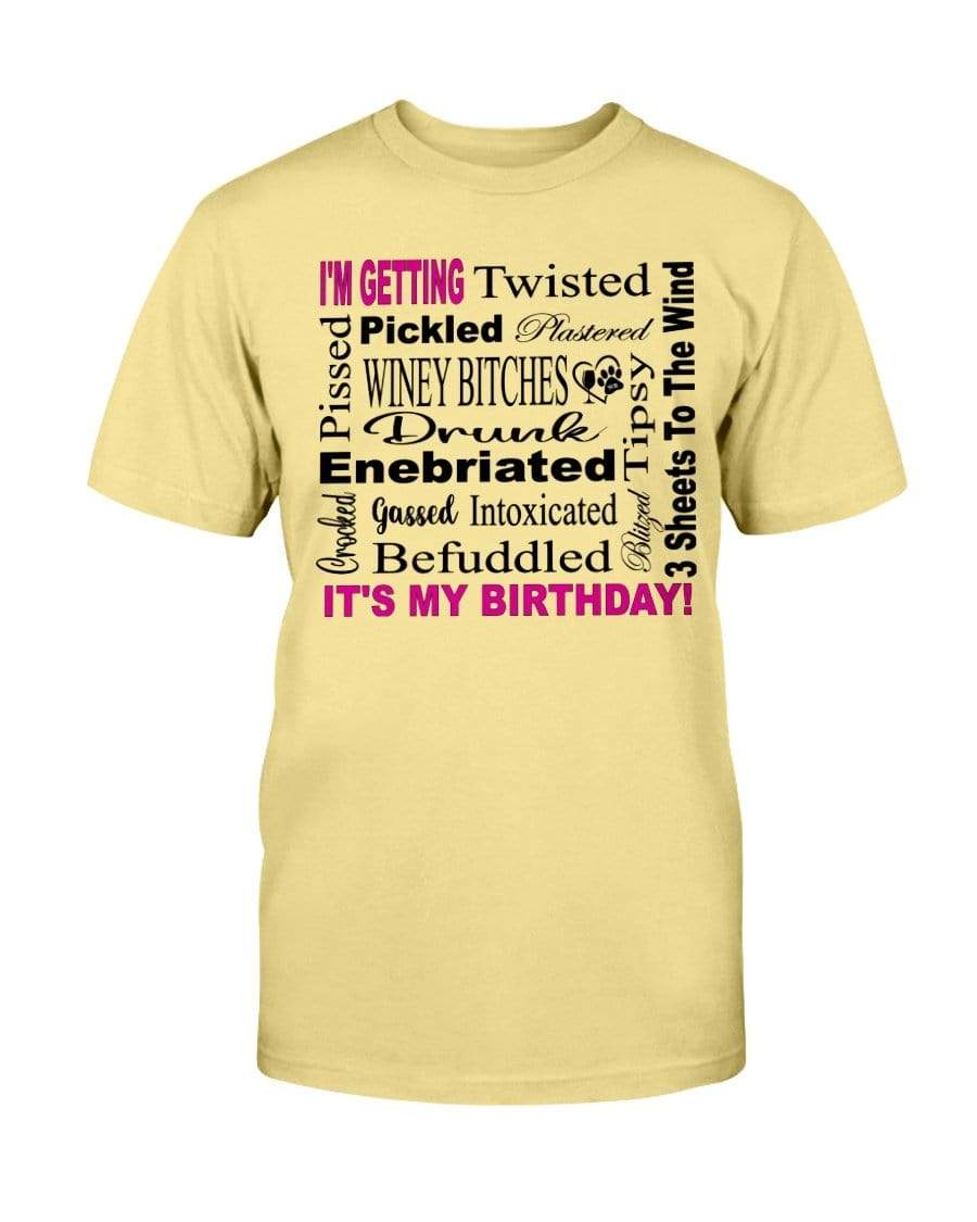 Shirts Vegas Gold / S Winey Bitches Co "I'm Getting Drunk-It's My Birthday"-Pink-Blk Letters-Ultra Cotton T-Shirt WineyBitchesCo