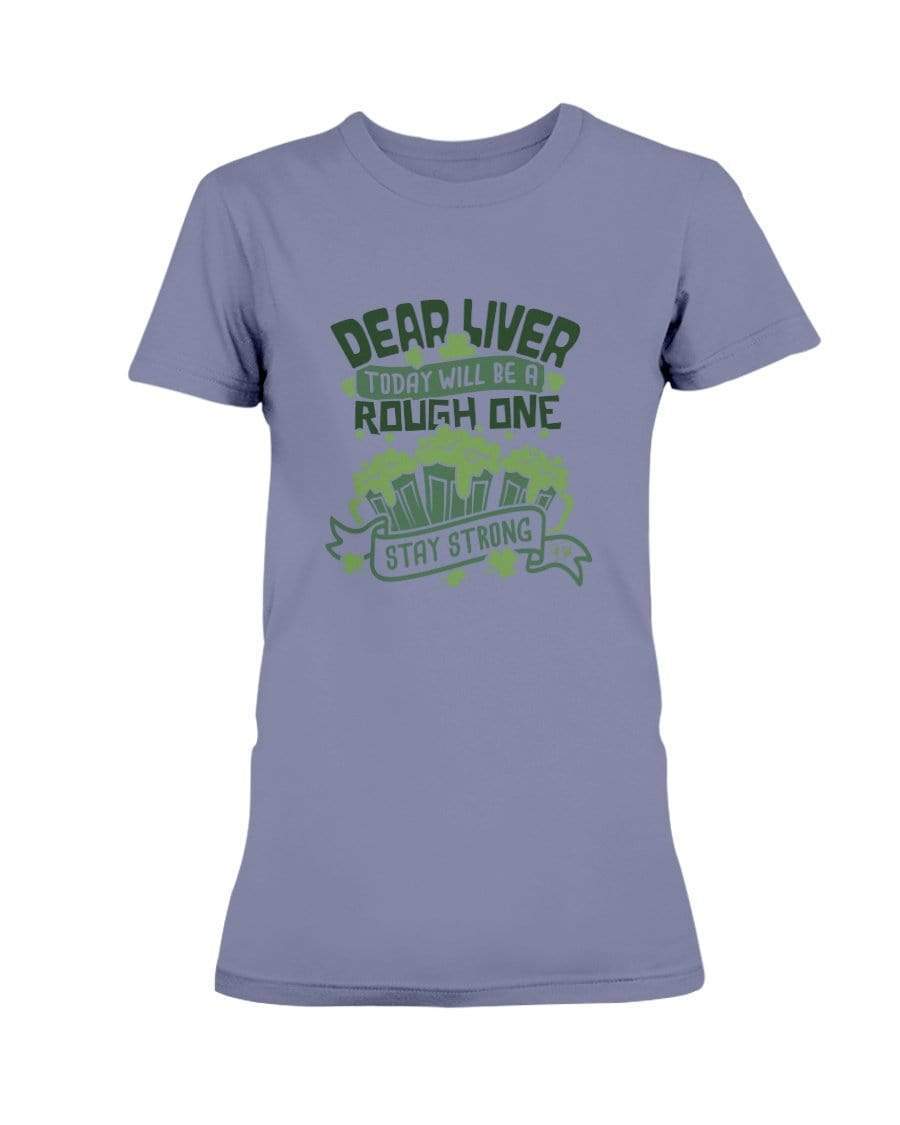 Shirts Violet / S Winey Bitches Co "Dear Liver Todays A Rough One, Stay Strong" Ladies Missy T-Shirt WineyBitchesCo