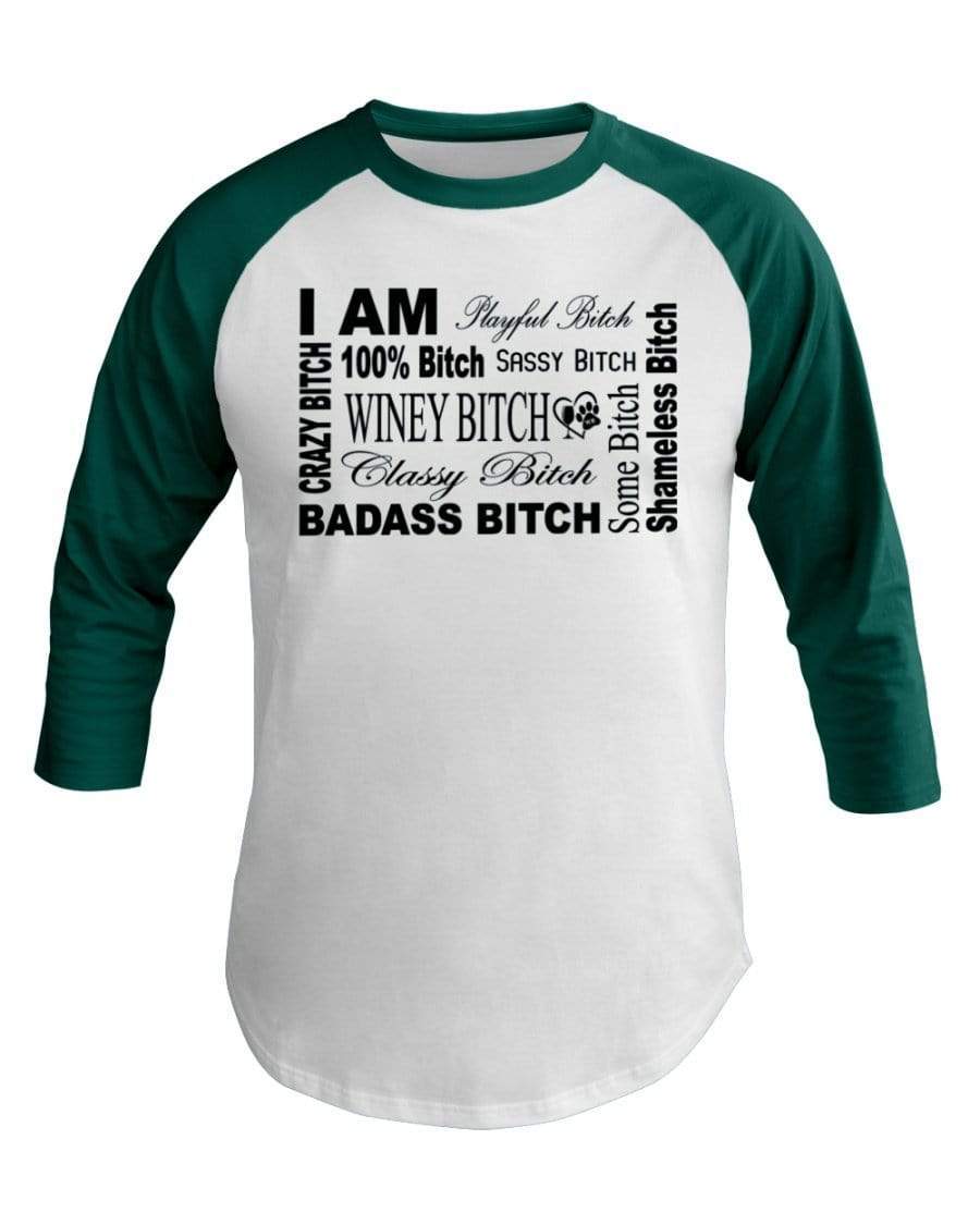 Shirts White/Evergreen / XS Winey Bitches Co "I Am Bitch"-Black Letters- 3/4 Sleeve Raglan Shirt WineyBitchesCo
