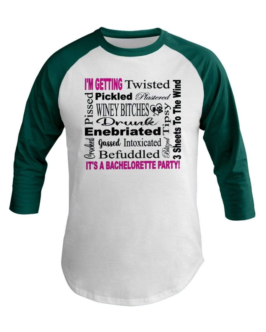 Shirts White/Evergreen / XS Winey Bitches Co "I'm Getting...It's A Bachlorette Party" 3/4 Sleeve Raglan Shirt WineyBitchesCo