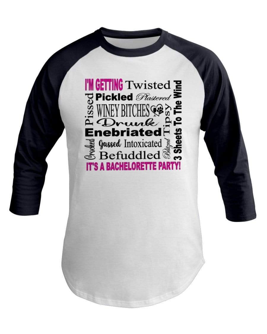 Shirts White/Navy / XS Winey Bitches Co "I'm Getting...It's A Bachlorette Party" 3/4 Sleeve Raglan Shirt WineyBitchesCo