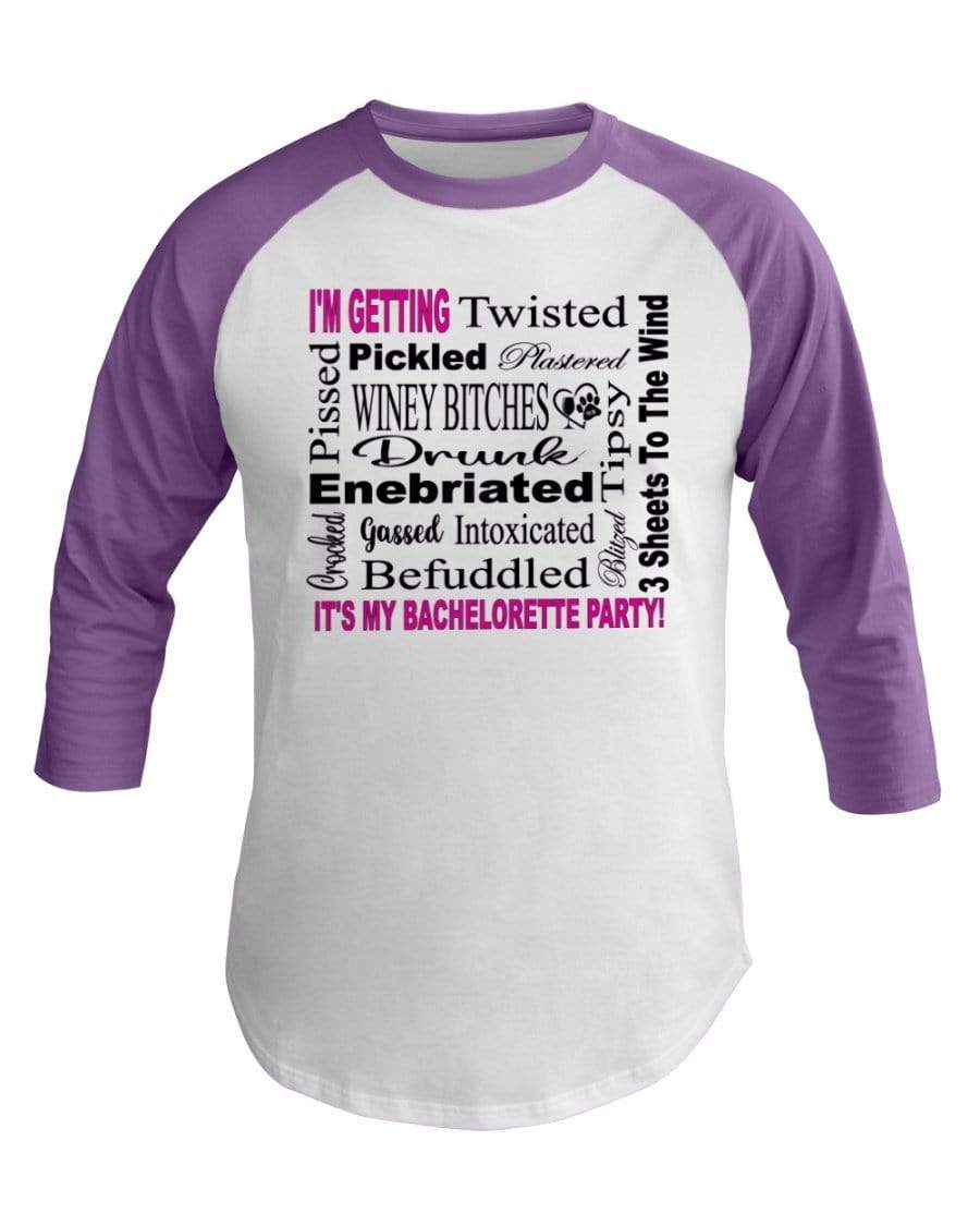 Shirts White/Orchid / XS Winey Bitches Co "I'm Getting...It's My Bachlorette Party" 3/4 Sleeve Raglan Shirt WineyBitchesCo