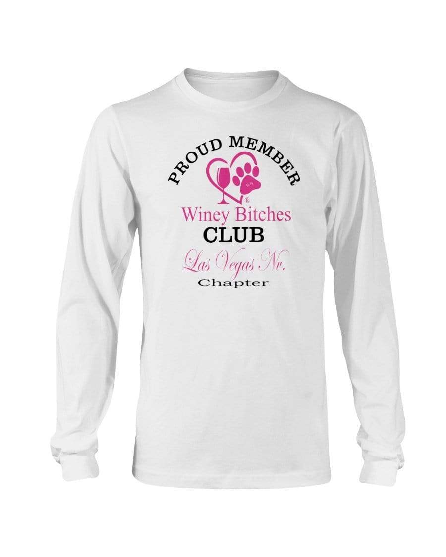 Shirts White / S Winey Bitches Club- Proud Member-Las Vegas Nv Chapter - Long Sleeve T-Shirt WineyBitchesCo