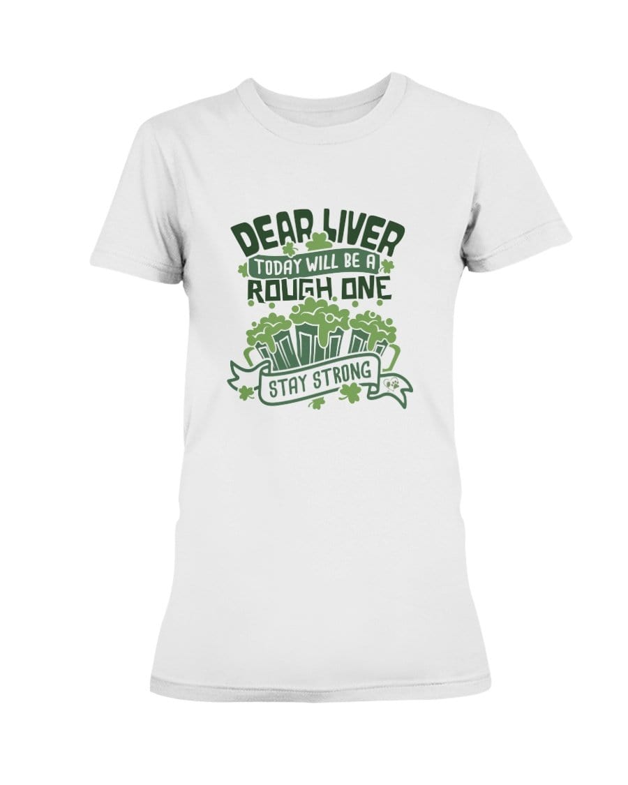 Shirts White / S Winey Bitches Co "Dear Liver Todays A Rough One, Stay Strong" Ladies Missy T-Shirt WineyBitchesCo