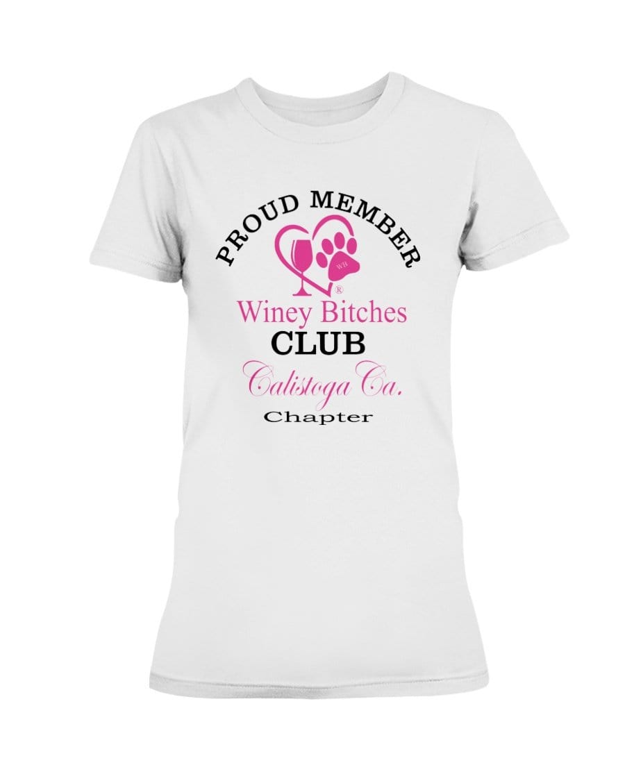 Shirts White / XS Winey Bitches Club Proud Member- Calistoga Ca Chapter Ultra Ladies T-Shirt WineyBitchesCo