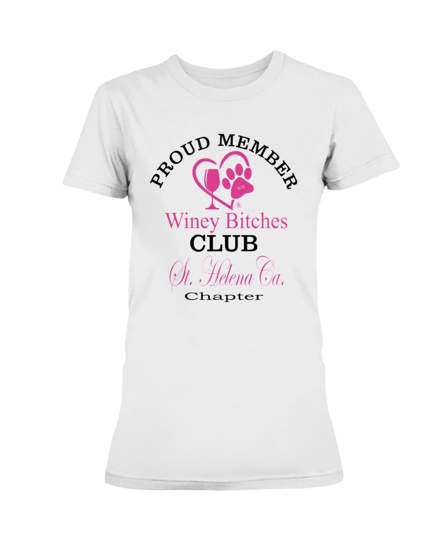 Shirts White / XS Winey Bitches Club- Proud Member- St. Helena Ca Chapter -Ultra Ladies T-Shirt WineyBitchesCo
