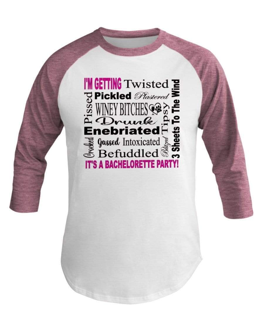 Shirts Wht/Neo Htr Pnk / XS Winey Bitches Co "I'm Getting...It's A Bachlorette Party" 3/4 Sleeve Raglan Shirt WineyBitchesCo
