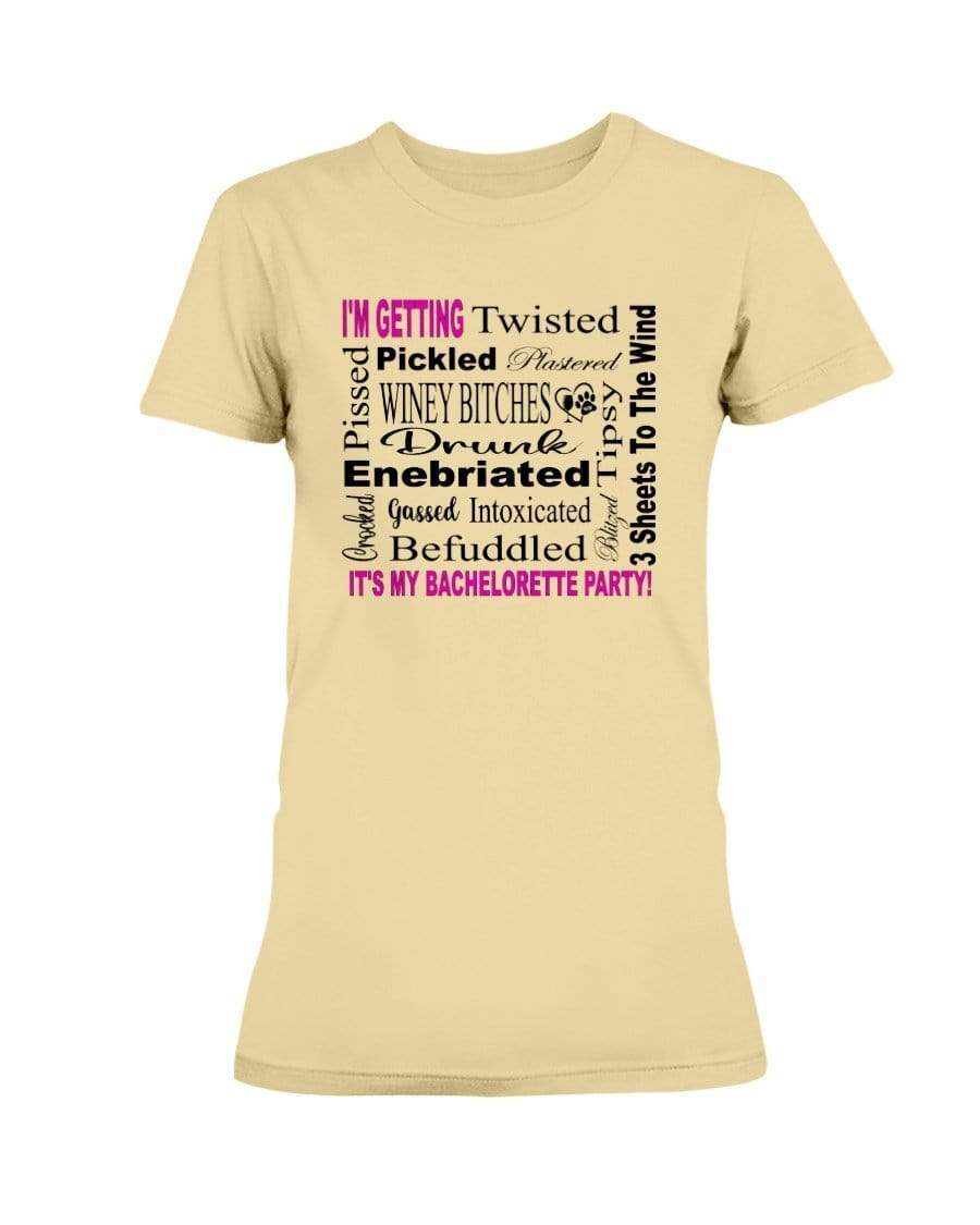 Shirts Yellow Haze / XS Winey Bitches Co "I'm Getting...It's My Bachlorette Party" Ultra Ladies T-Shirt WineyBitchesCo