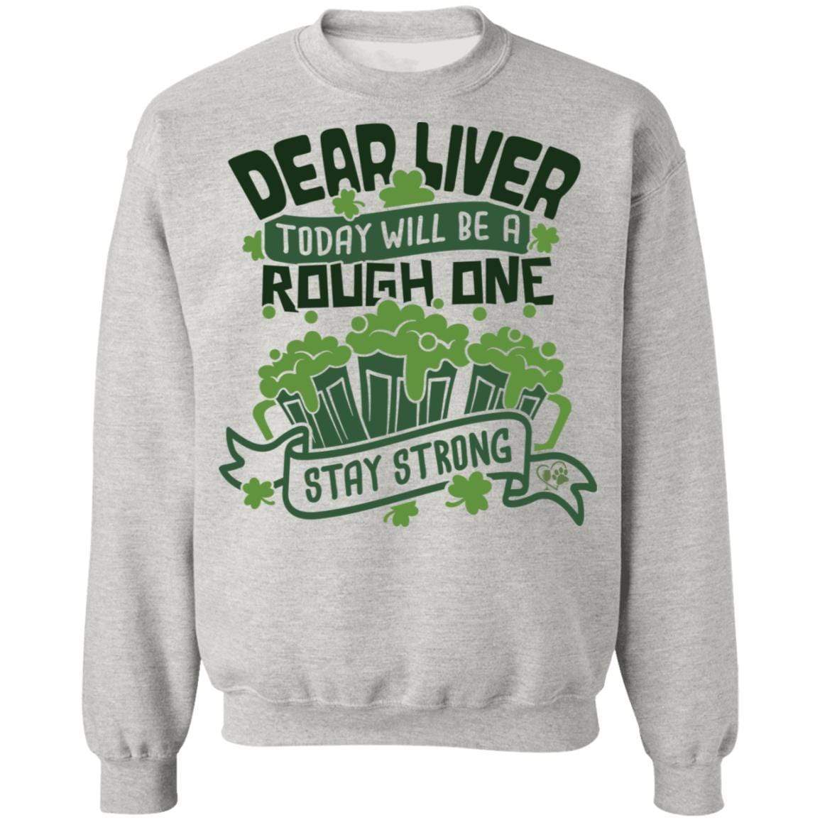 Sweatshirts Ash / S Winey Bitches Co Dear Liver, Today will be a Rough One Stay Strong" Crewneck Pullover Sweatshirt 8 oz. WineyBitchesCo