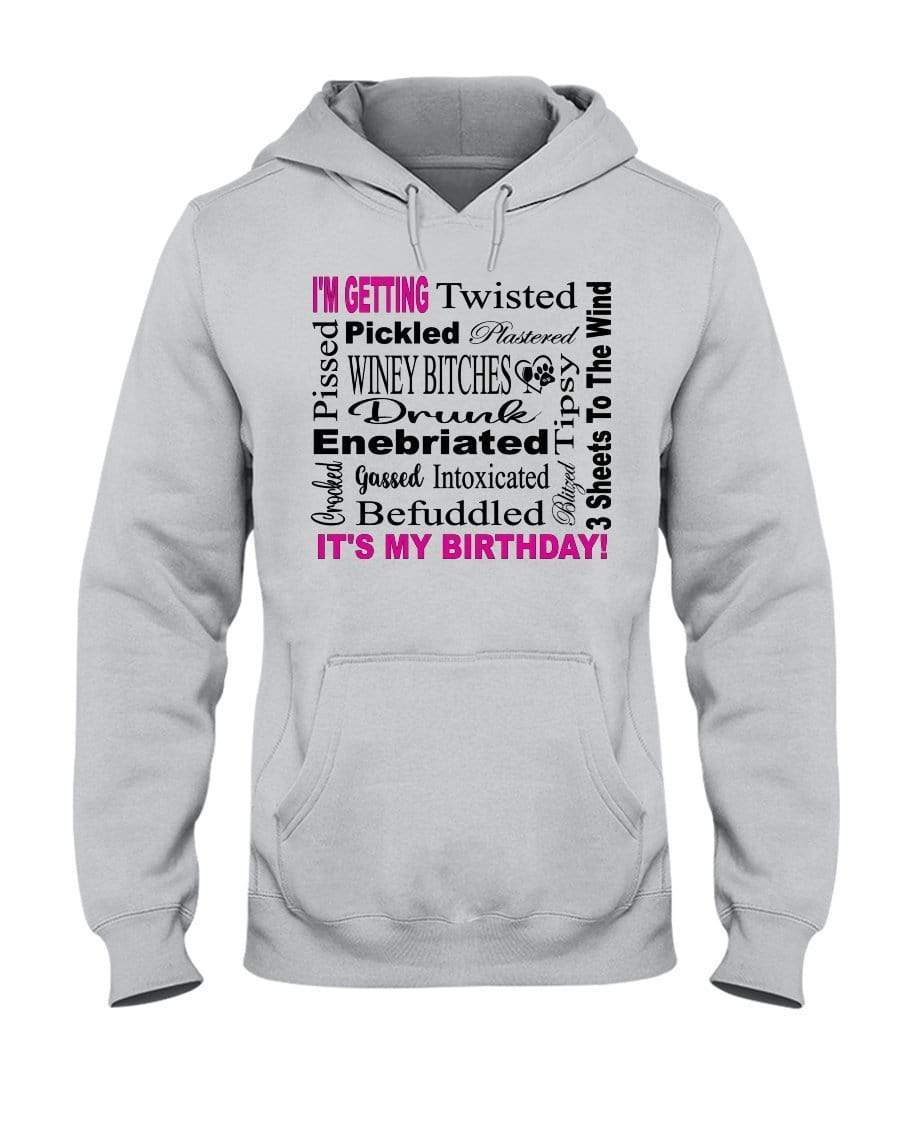 Sweatshirts Ash / S Winey Bitches Co "I'm Getting Drunk-It's My Birthday"-Pink-Blk Letters 50/50 Hoodie WineyBitchesCo
