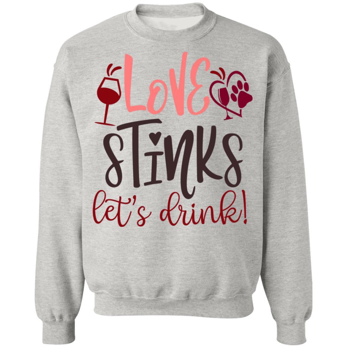Sweatshirts Ash / S Winey Bitches Co "Love Stinks, Let's Drink Crewneck Pullover Sweatshirt 8 oz. WineyBitchesCo