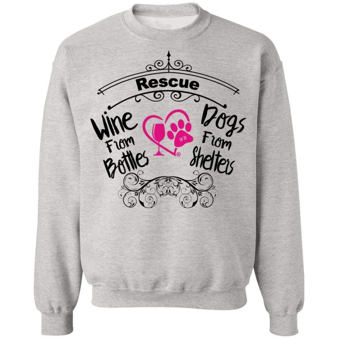 Sweatshirts Ash / S Winey Bitches Co "Rescue Wine from Bottles, Dogs from Shelters" Crewneck Pullover Sweatshirt 8 oz. WineyBitchesCo
