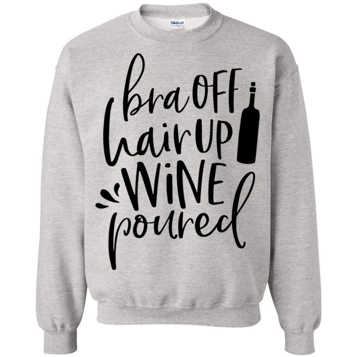 Sweatshirts Ash / S WineyBitches.Co Bra Off Hair Up Wine Poured Crewneck Pullover Sweatshirt 8 oz. (Blk Lettering) WineyBitchesCo