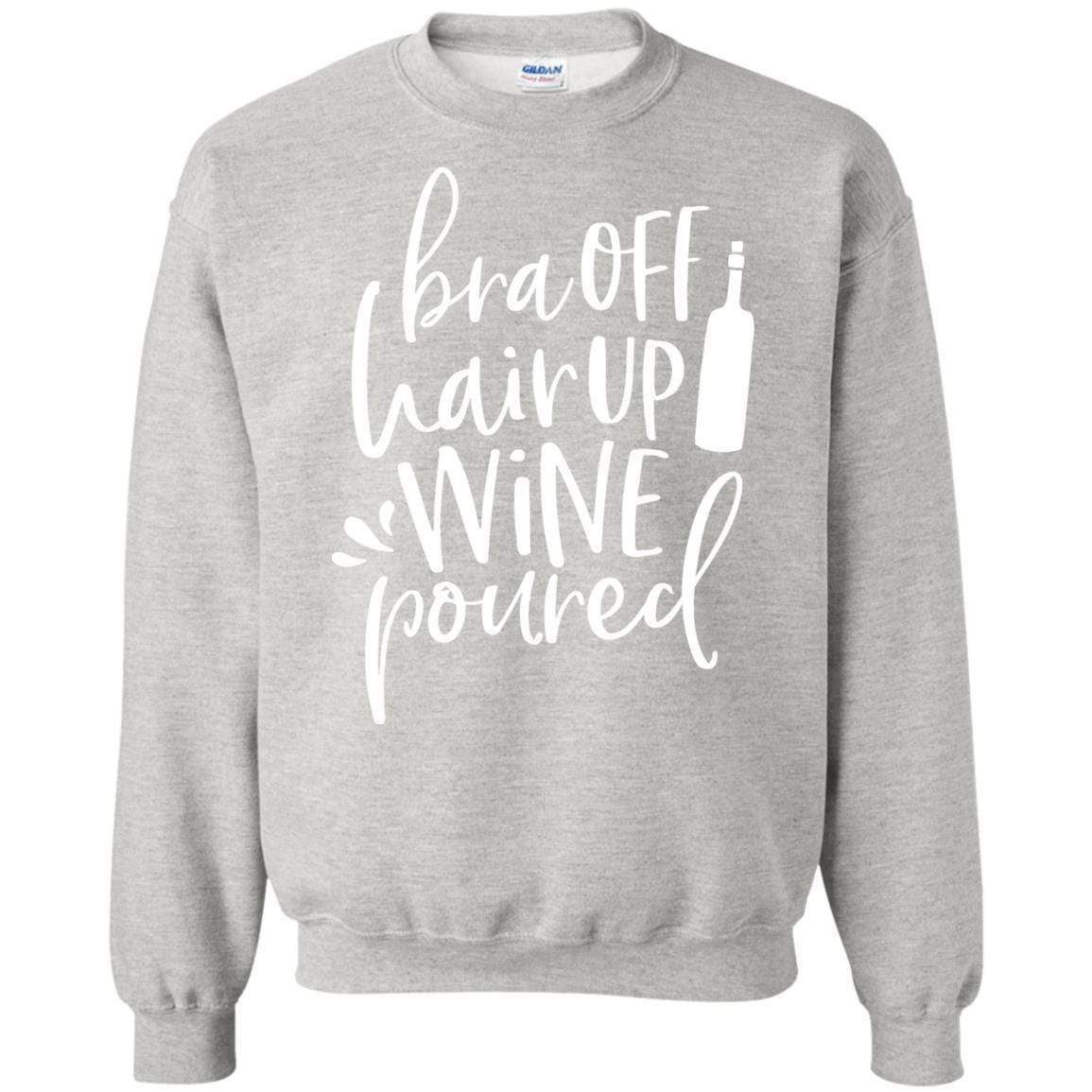 Sweatshirts Ash / S WineyBitches.Co Bra Off Hair Up Wine Poured Crewneck Pullover Sweatshirt 8 oz. (Wht Lettering) WineyBitchesCo