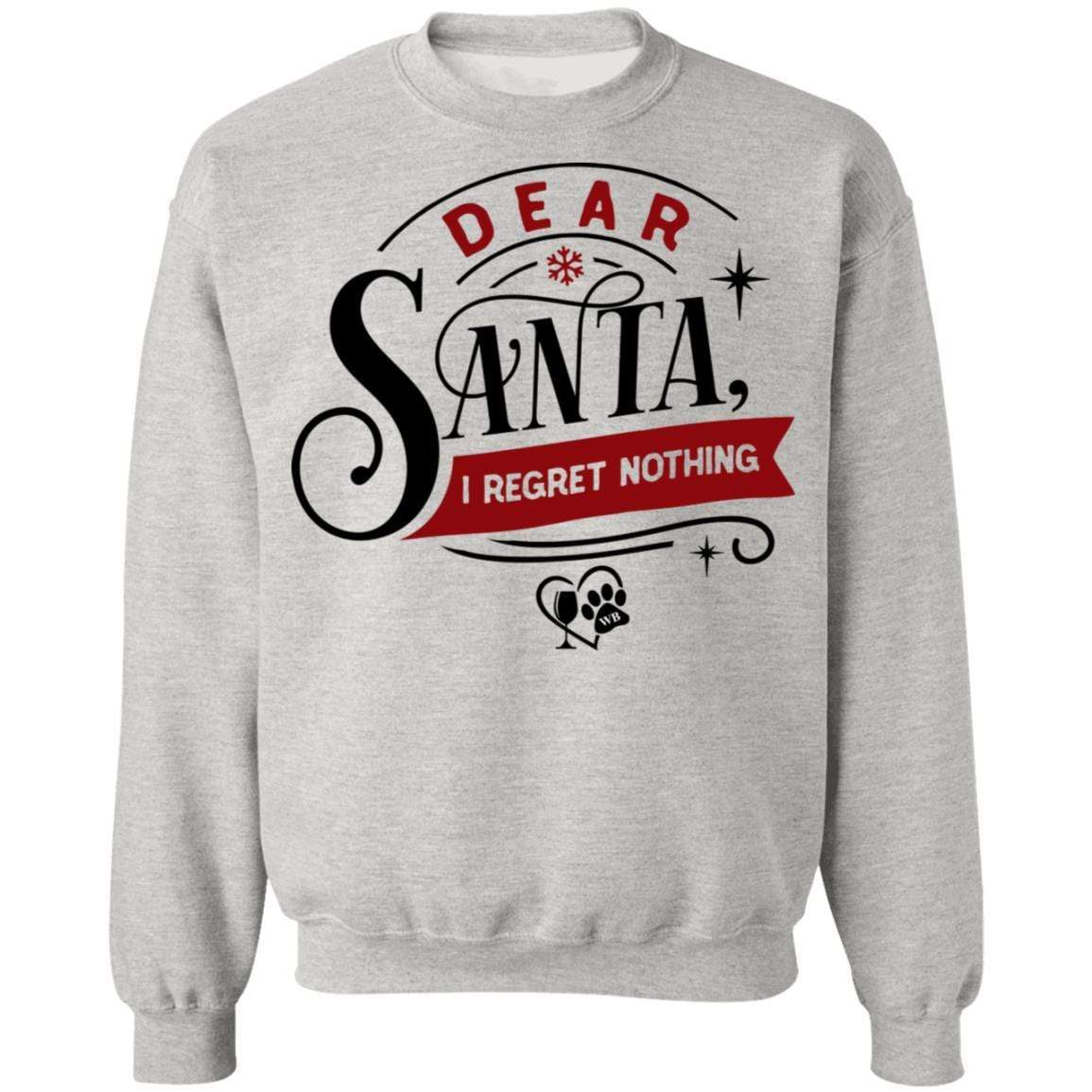 Sweatshirts Ash / S WineyBitches.Co " Dear Santa I Regret Nothing" Crewneck Pullover Sweatshirt 8 oz. WineyBitchesCo