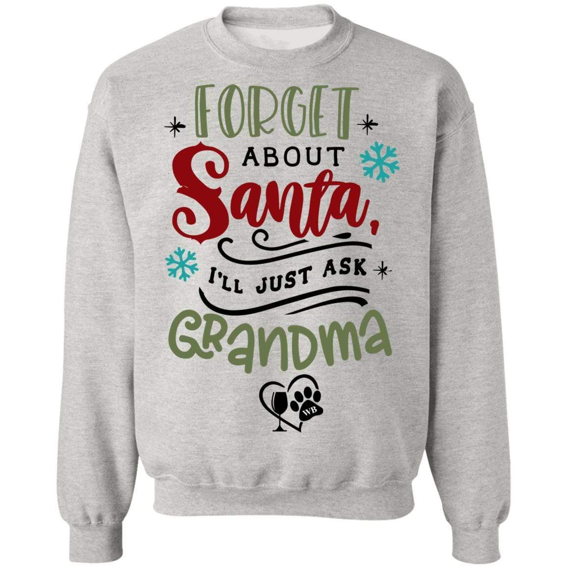 Sweatshirts Ash / S WineyBitches.Co " Forget About Santa, I'll Just Ask Grandma" Crewneck Pullover Sweatshirt 8 oz. WineyBitchesCo
