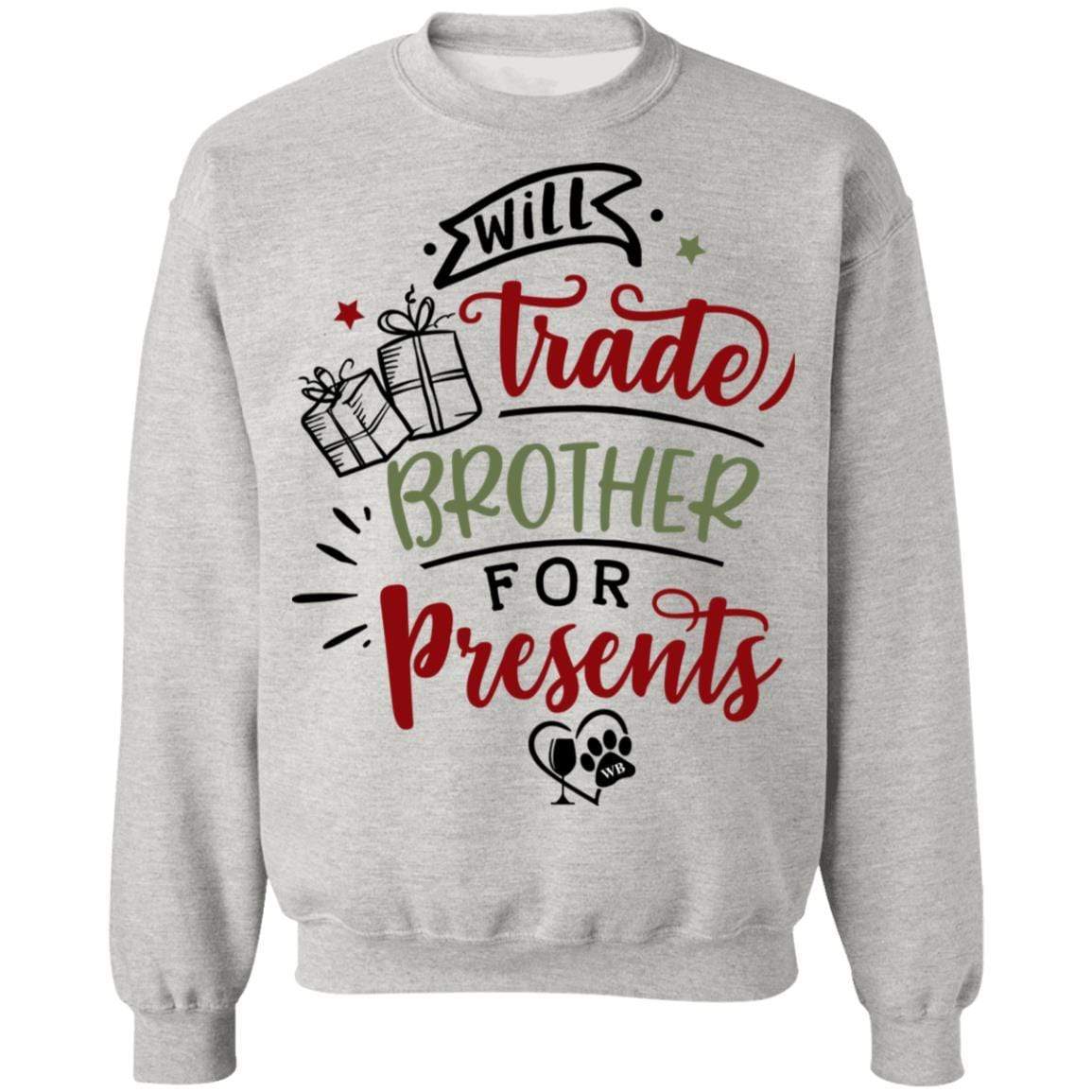 Sweatshirts Ash / S WineyBitches.Co Will Trade Brother For Presents" Crewneck Pullover Sweatshirt 8 oz. WineyBitchesCo