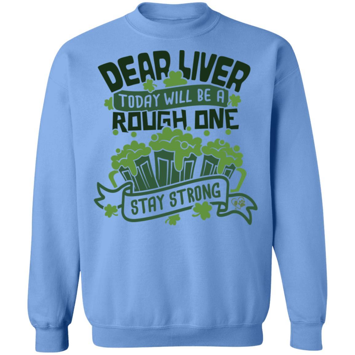 Sweatshirts Carolina Blue / S Winey Bitches Co Dear Liver, Today will be a Rough One Stay Strong" Crewneck Pullover Sweatshirt 8 oz. WineyBitchesCo