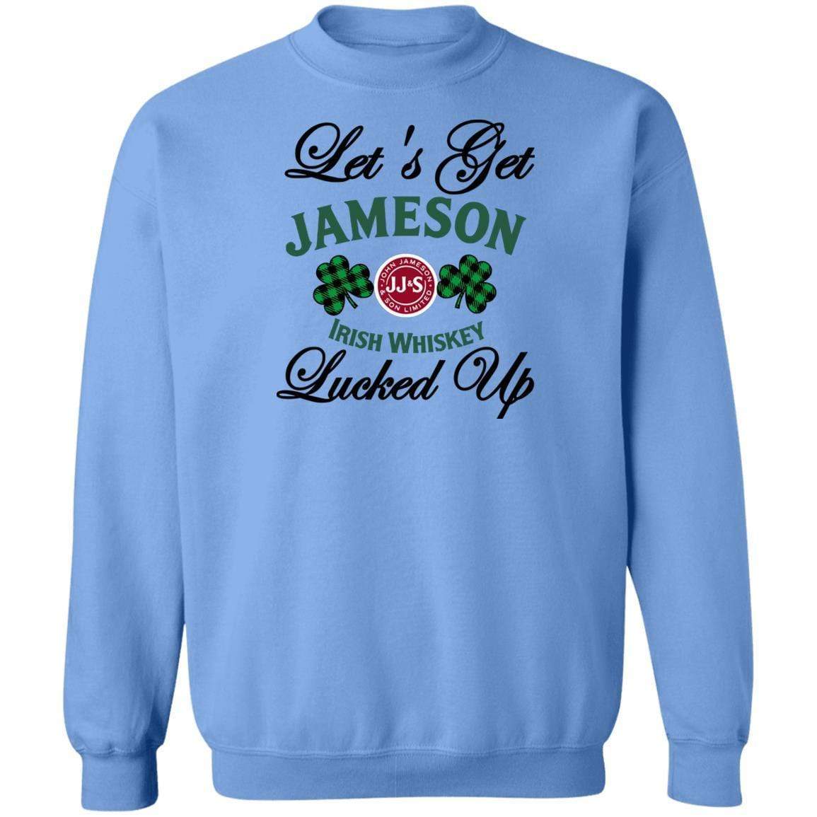 Sweatshirts Carolina Blue / S Winey Bitches Co "Let's Get Lucked Up" Jameson Crewneck Pullover Sweatshirt 8 oz. WineyBitchesCo