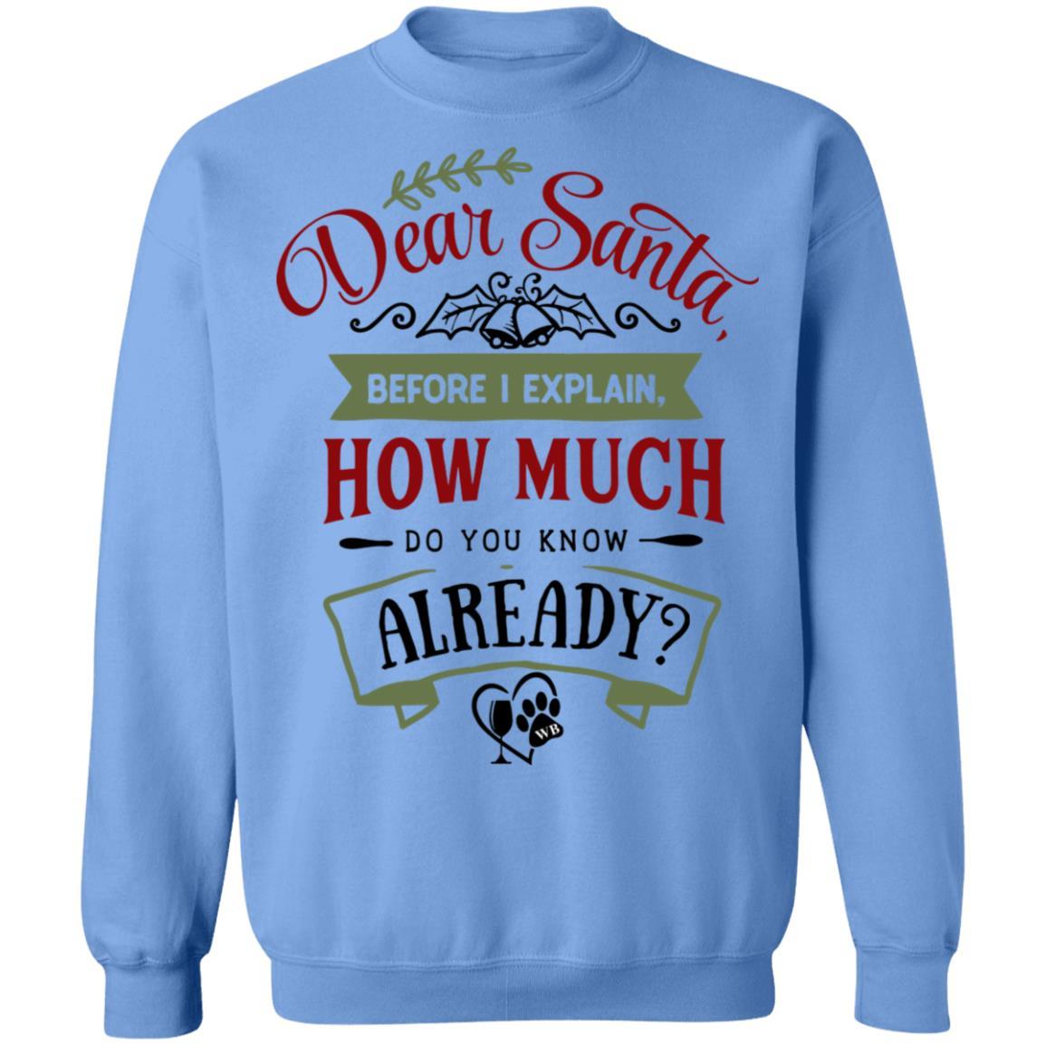 Sweatshirts Carolina Blue / S WineyBitches.Co "Dear Santa, Before I Explain, How Much Do You Already Know" Crewneck Pullover Sweatshirt 8 oz. WineyBitchesCo