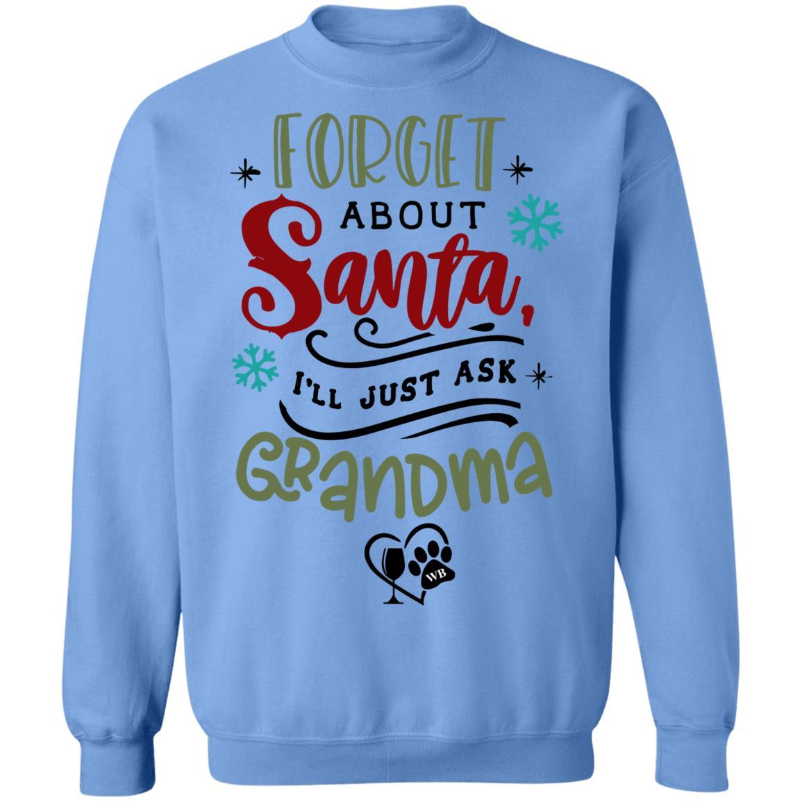 Sweatshirts Carolina Blue / S WineyBitches.Co " Forget About Santa, I'll Just Ask Grandma" Crewneck Pullover Sweatshirt 8 oz. WineyBitchesCo