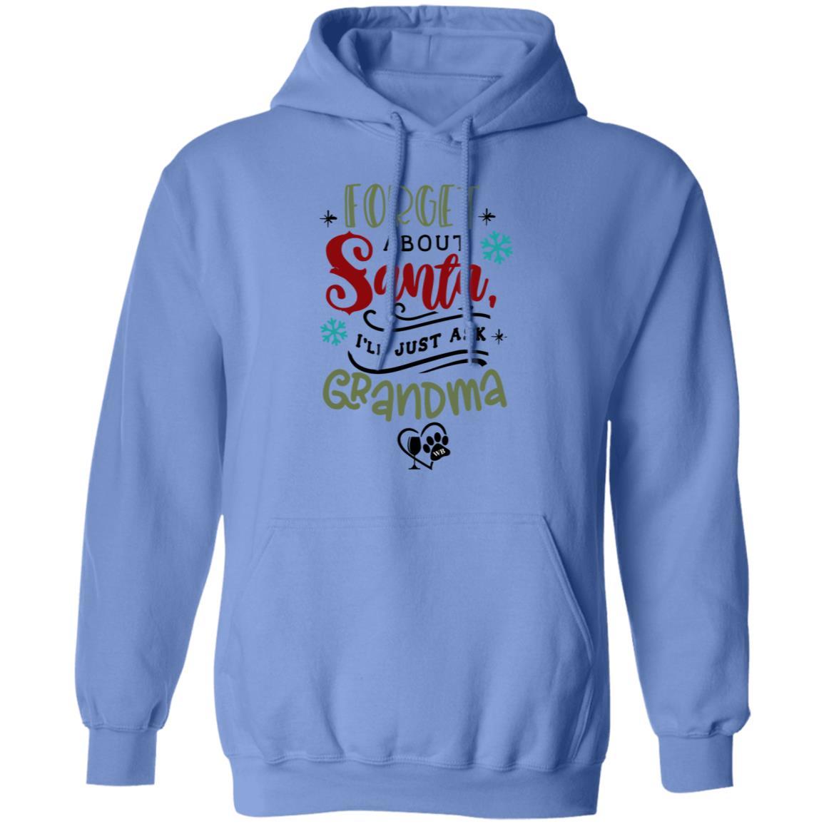 Sweatshirts Carolina Blue / S WineyBitches.Co "Forget About Santa, I'll Just Ask Grandma" Pullover Hoodie 8 oz. WineyBitchesCo
