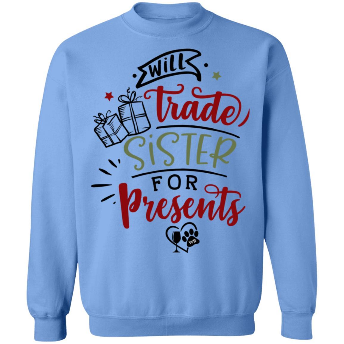 Sweatshirts Carolina Blue / S WineyBitches.Co "Will Trade Sister For Presents" Crewneck Pullover Sweatshirt 8 oz. WineyBitchesCo