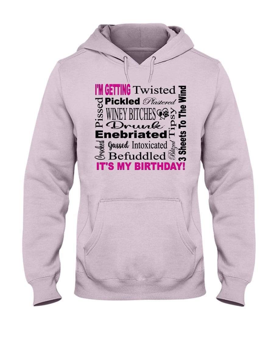 Sweatshirts Classic Pink / S Winey Bitches Co "I'm Getting Drunk-It's My Birthday"-Pink-Blk Letters 50/50 Hoodie WineyBitchesCo