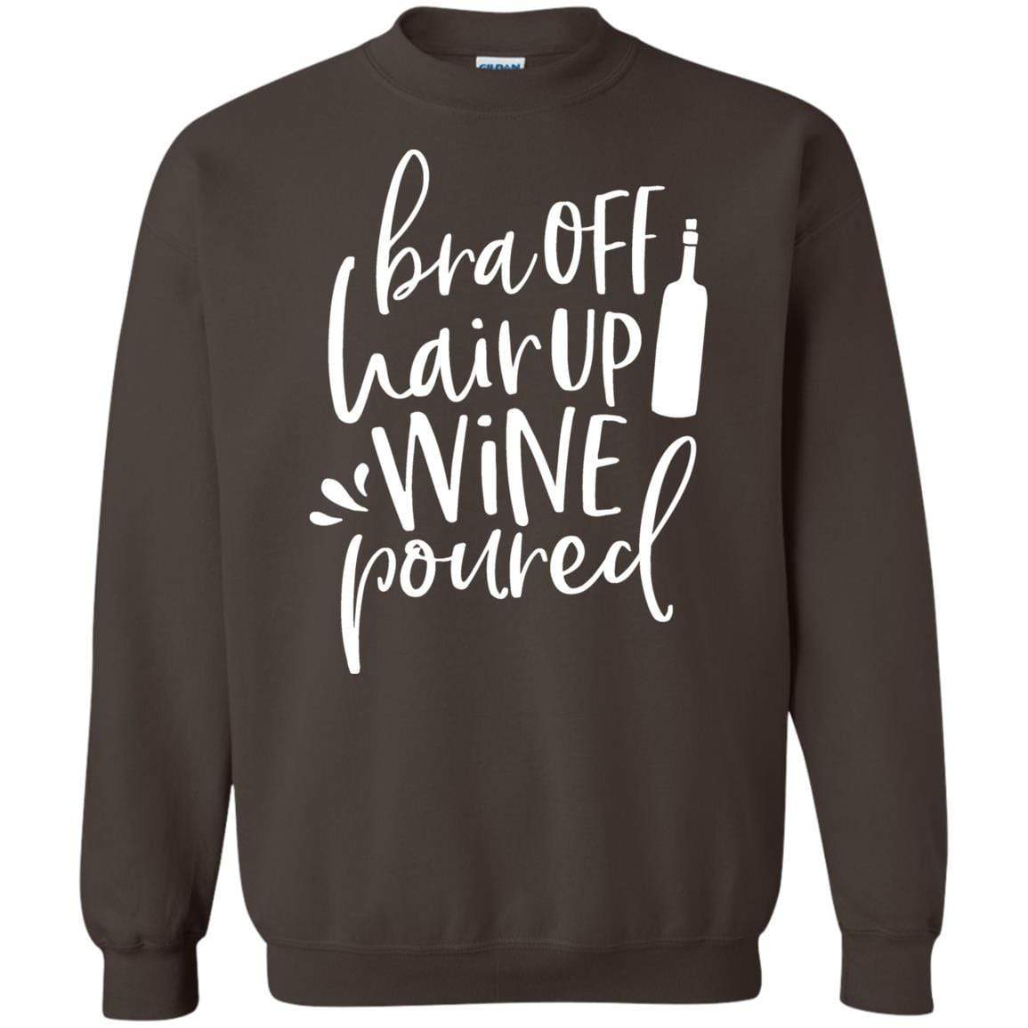 Sweatshirts Dark Chocolate / S WineyBitches.Co Bra Off Hair Up Wine Poured Crewneck Pullover Sweatshirt 8 oz. (Wht Lettering) WineyBitchesCo
