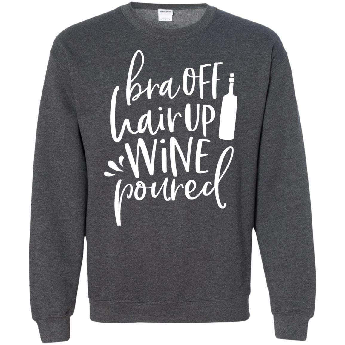 Sweatshirts Dark Heather / S WineyBitches.Co Bra Off Hair Up Wine Poured Crewneck Pullover Sweatshirt 8 oz. (Wht Lettering) WineyBitchesCo